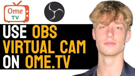 How to connect Obs virtual camera to ome tv .